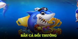 bắn cá đổi thưởng